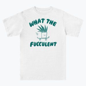 What the Fucculent Tee